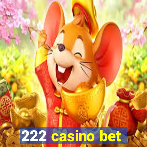 222 casino bet